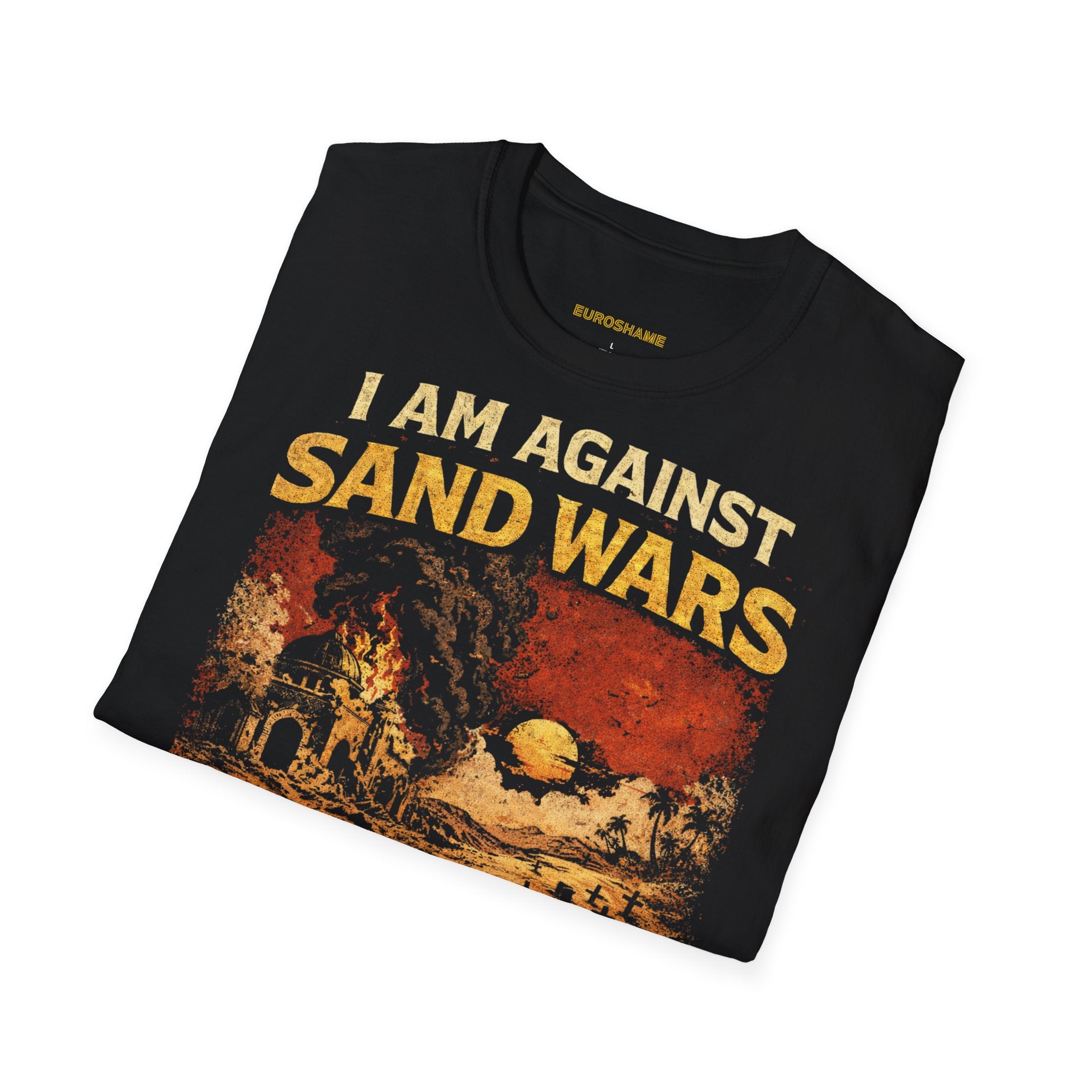 I Am Against Sand Wars, frontside graphic T-Shirt
