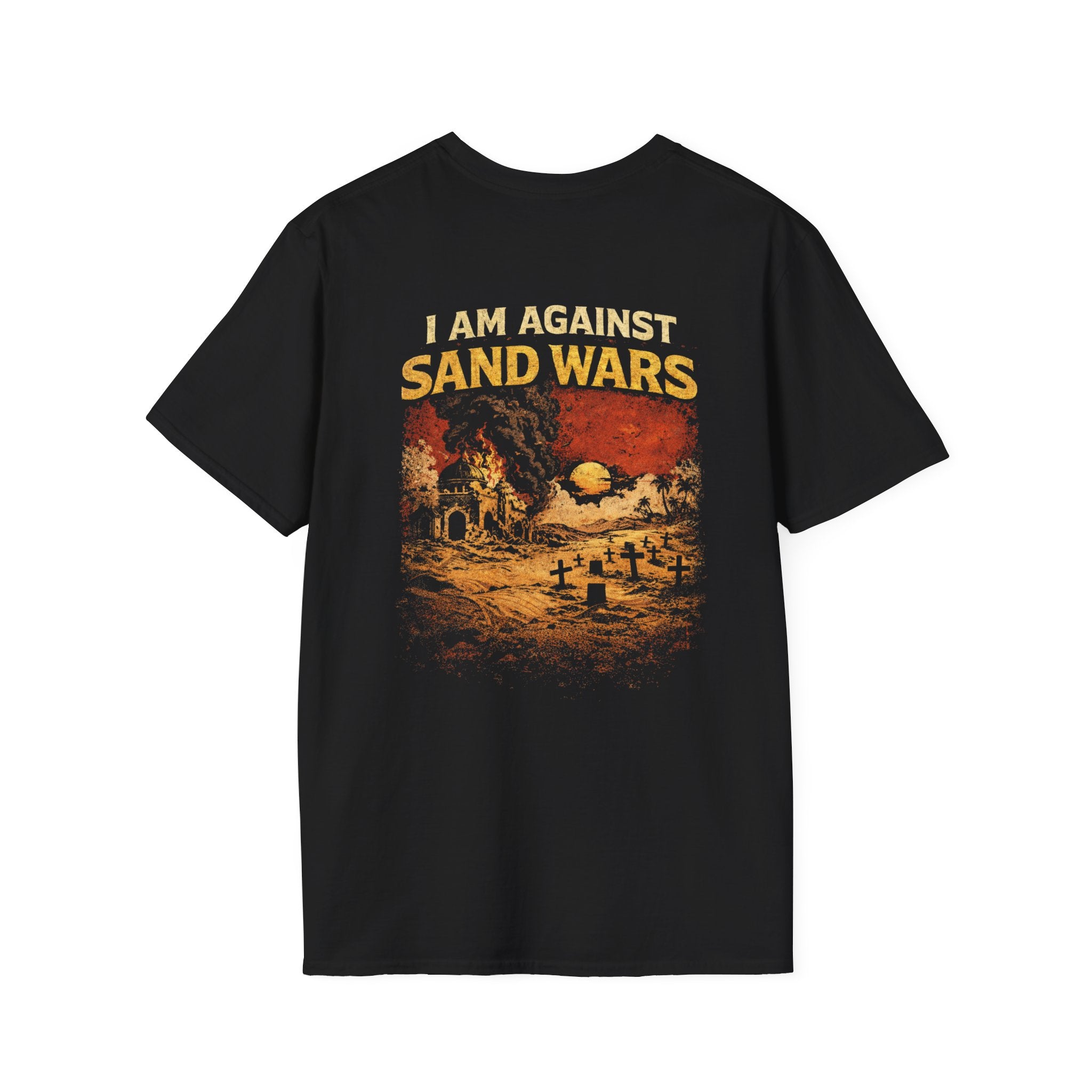 I Am Against Sand Wars, backside graphic T-Shirt