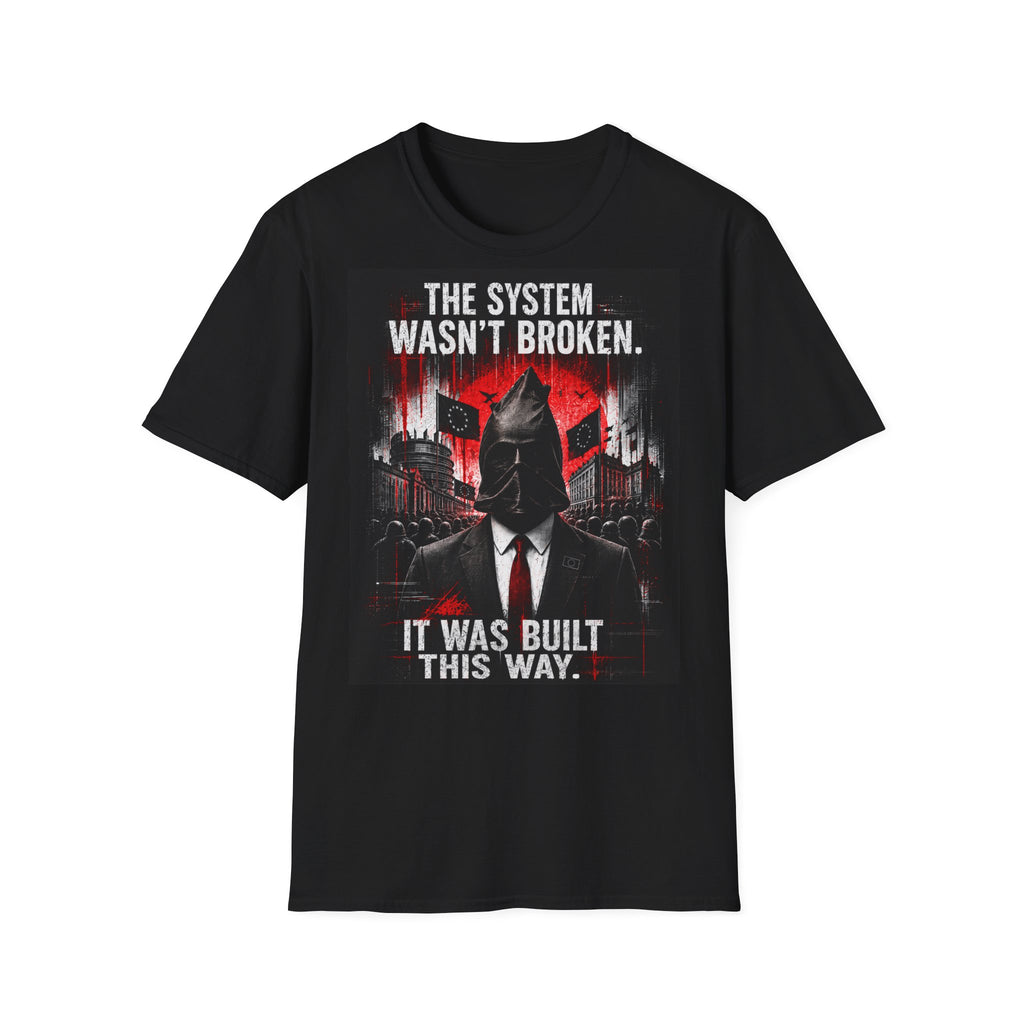 T-Shirt — “The System Wasn’t Broken. It Was Built This Way.” Graphic Tee