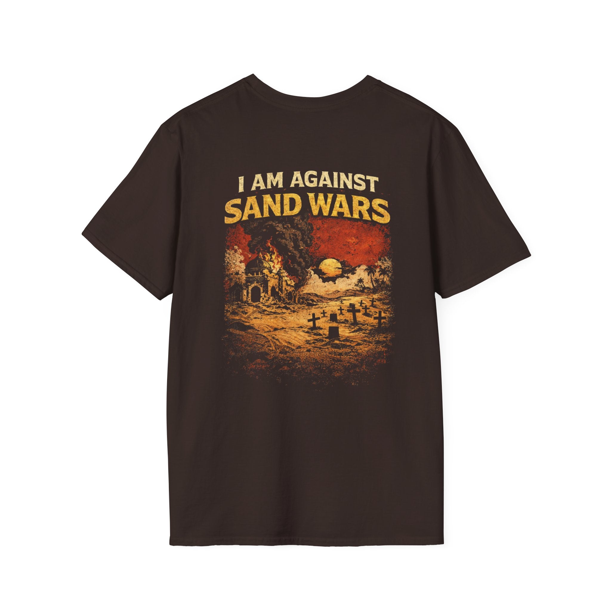 I Am Against Sand Wars, backside graphic T-Shirt