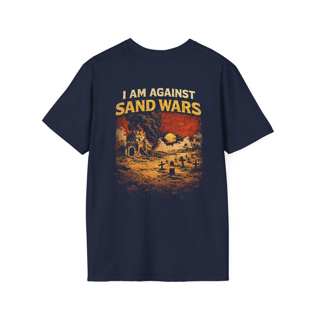 I Am Against Sand Wars, backside graphic T-Shirt