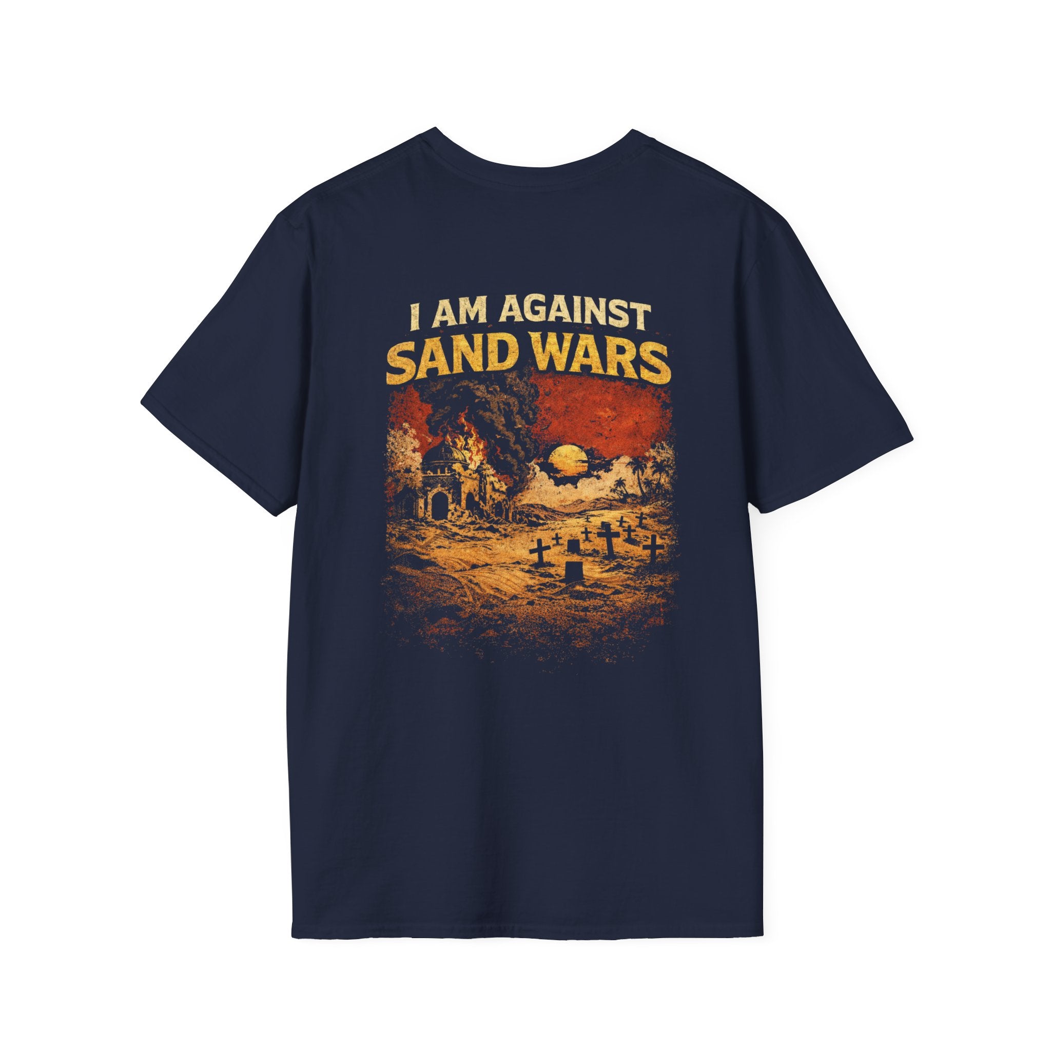 I Am Against Sand Wars, backside graphic T-Shirt